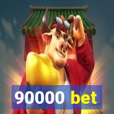 90000 bet